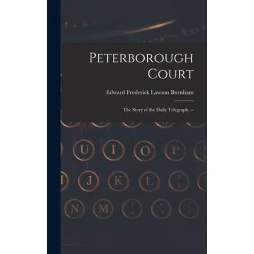 Peterborough Court: the Story of the Daily Telegraph. --