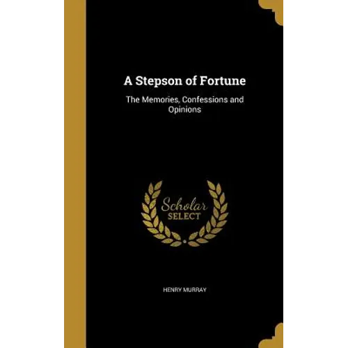 A Stepson of Fortune: The Memories, Confessions and Opinions