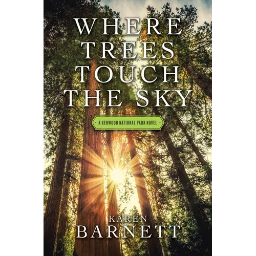 Where Trees Touch the Sky: A Redwood National Park Novel