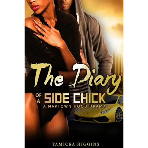 The Diary of a Side Chick: A Naptown Hood Drama