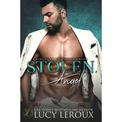 Stolen Angel: A Singular Obsession Book Three