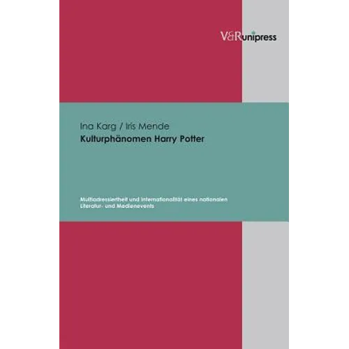 Kulturphanomen Harry Potter: Multiadressiertheit Und Internationalitat Eines Nationalen Literatur- Und Medienevents