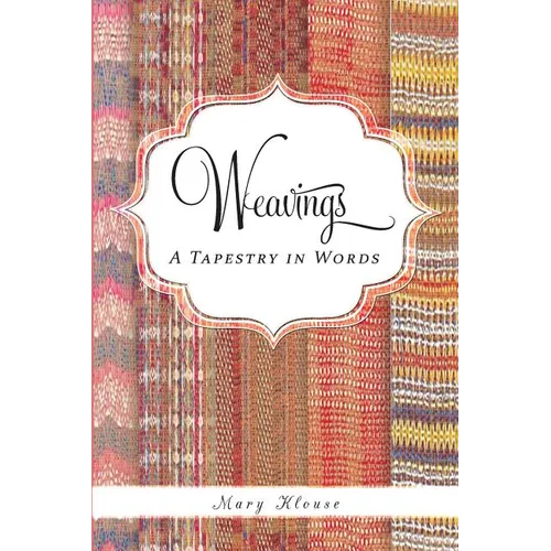 Weavings: A Tapestry in Words