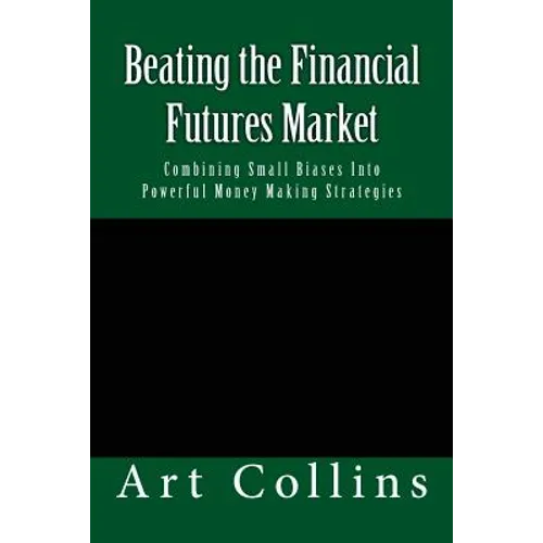 Beating the Financial Futures Market: Combining Small Biases Into Powerful Money Making Strategies