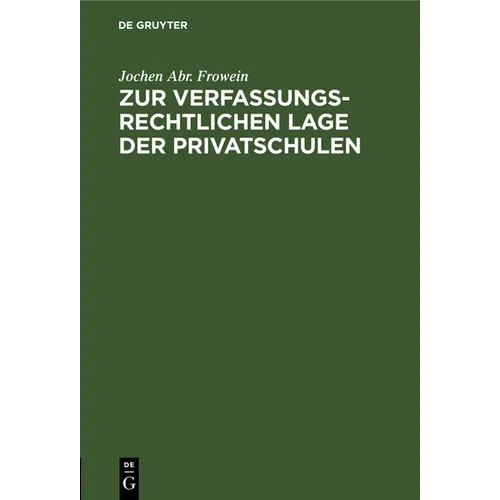 Zur Verfassungsrechtlichen Lage Der Privatschulen: Unter Besonderer Berücksichtigung Der Kirchlichen Schulen