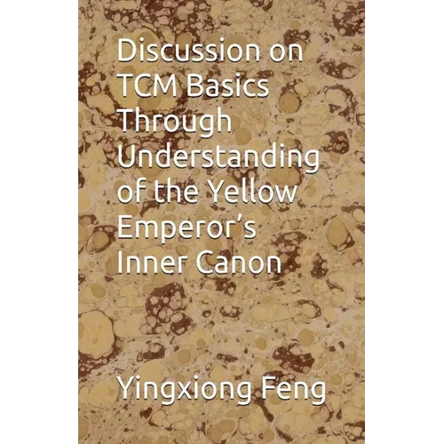 Discussion on TCM Basics Through Understanding of the Yellow Emperor's Inner Canon