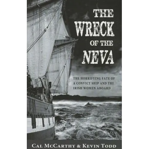 Wreck of the Neva: The Horrifying Fate of a Convict Ship and the Irish Women Aboard