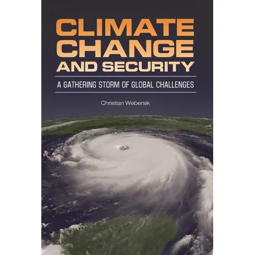 Climate Change and Security: A Gathering Storm of Global Challenges