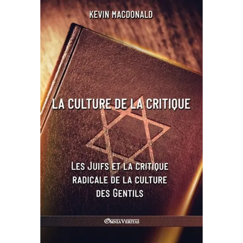 La culture de la critique - Les Juifs et la critique radicale de la culture des Gentils: Une analyse évolutive de l'implication juive dans les mouveme