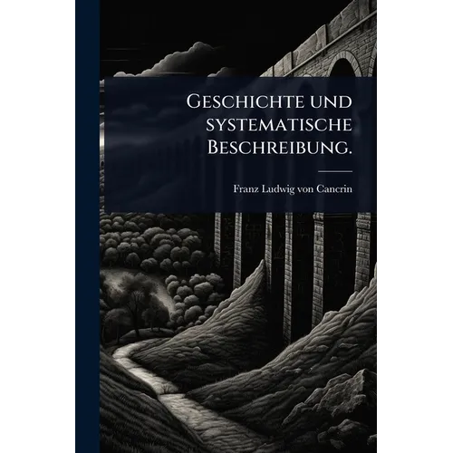 Geschichte und systematische Beschreibung.