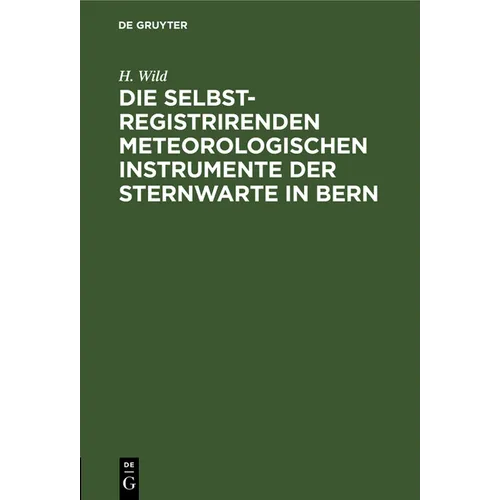 Die Selbstregistrirenden Meteorologischen Instrumente Der Sternwarte in Bern