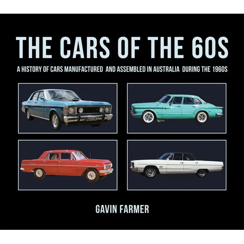 The Cars of the 60s: A History of Cars Manufactured and Assembled in Australia During the 1960s