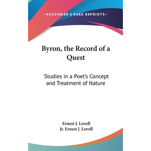 Byron, the Record of a Quest: Studies in a Poet's Concept and Treatment of Nature