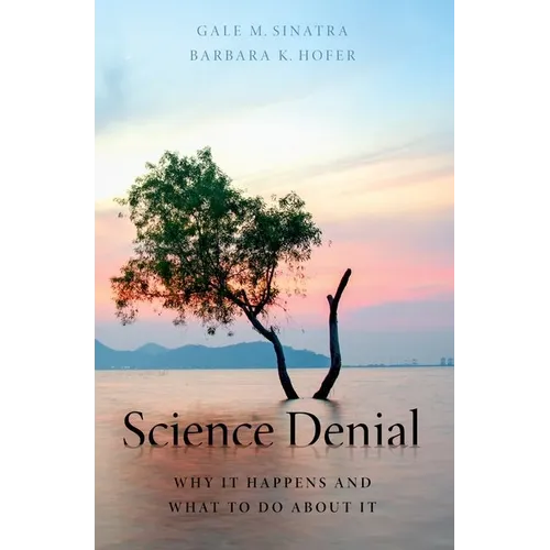 Science Denial: Why It Happens and What to Do about It