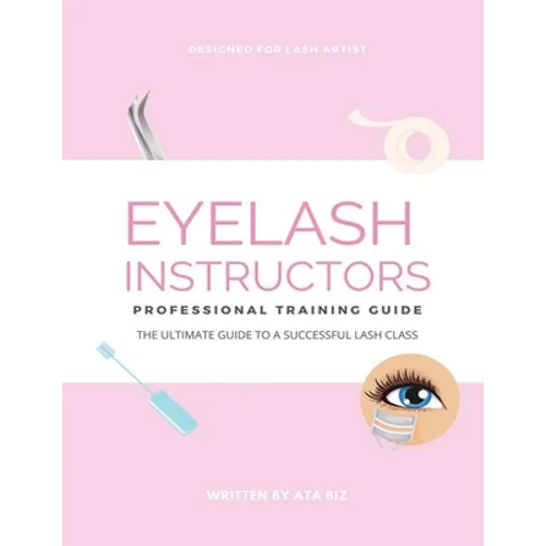Eyelash Instructor's Guide to Starting a Lash Business