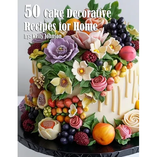 50 Cake Decorative Recipes for Home