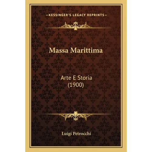 Massa Marittima: Arte E Storia (1900)