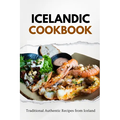Icelandic Cookbook: Traditional Authentic Recipes from Iceland
