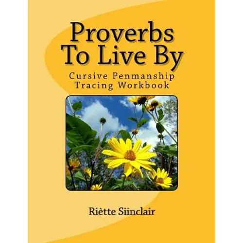 Proverbs To Live By Tracing Book for Cursive Practice: Cursive Penmanship Practice