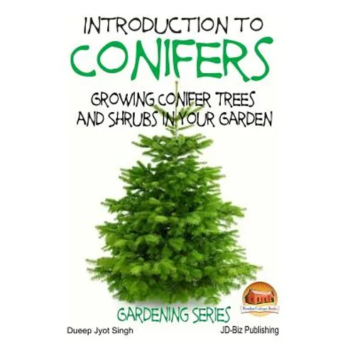 Introduction to Conifers - Growing Conifer Trees and Shrubs in Your Garden
