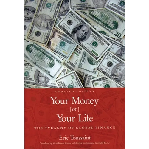 Your Money or Your Life: The Tyranny of Global Finance