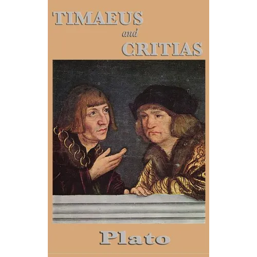 Timaeus and Critias: Plato's Dialogues on the Cosmos and Atlantis