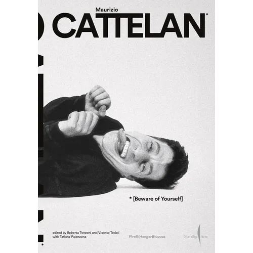 Maurizio Cattelan: Beware of Yourself