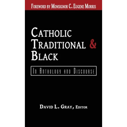 Catholic, Traditional & Black: In Anthology and Discourse