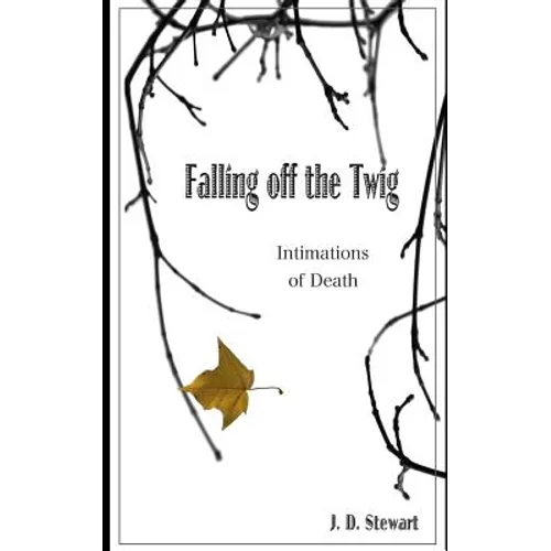 Falling Off the Twig: Intimations of Death