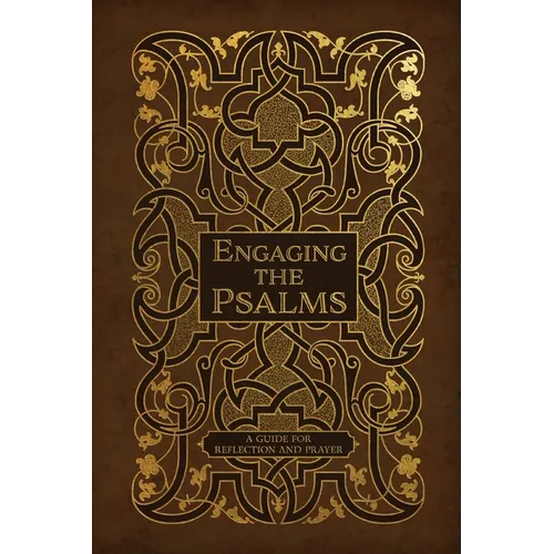 Engaging the Psalms: A Guide for Reflection and Prayer