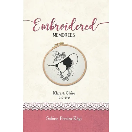Embroidered Memories: Klara & Claire 1939 - 1945