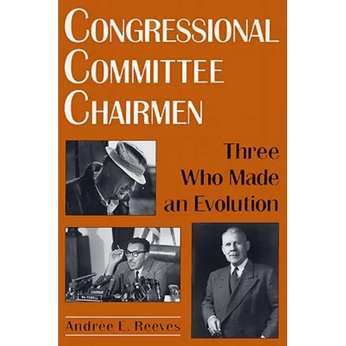 Congressional Committee Chairmen: Three Who Made an Evolution