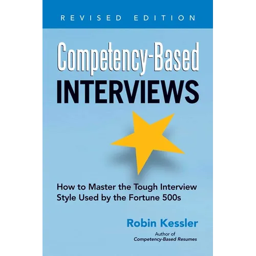 Competency-Based Interviews: How to Master the Tough Interview Style Used by the Fortune 500s