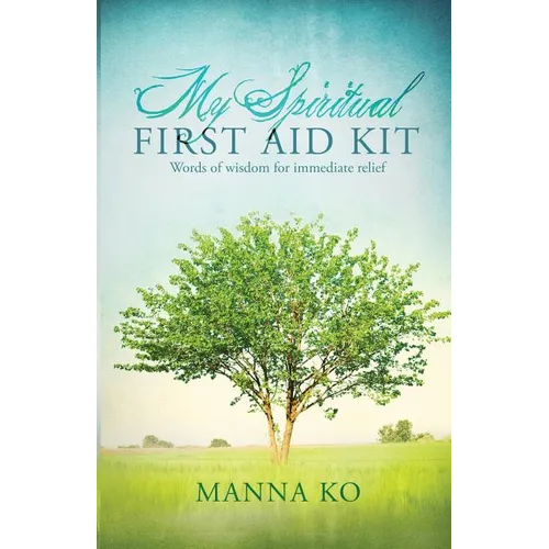 My Spiritual First Aid Kit: Words of Wisdom for Immediate Relief