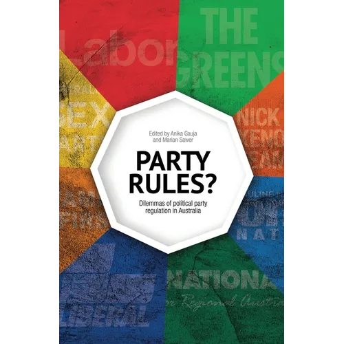 Party Rules?: Dilemmas of political party regulation in Australia