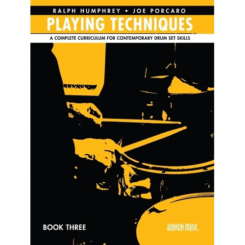 Playing Techniques - Book 3: A Complete Curriculum for Contemporary Drum Set Skills