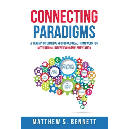 Connecting Paradigms: A Trauma-Informed & Neurobiological Framework for Motivational Interviewing Implementation