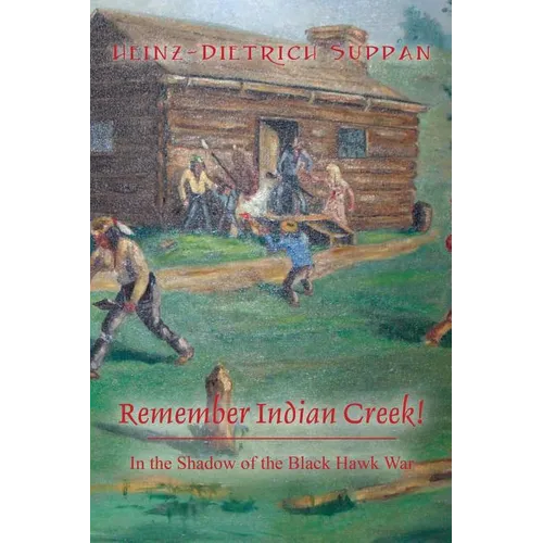 Remember Indian Creek! In the Shadow of The Black Hawk War