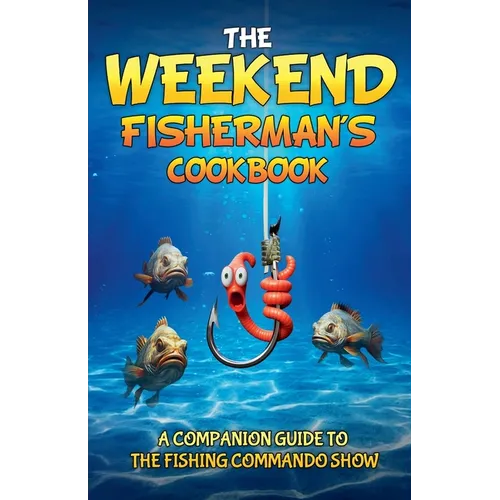 The Weekend Fisherman's Cookbook