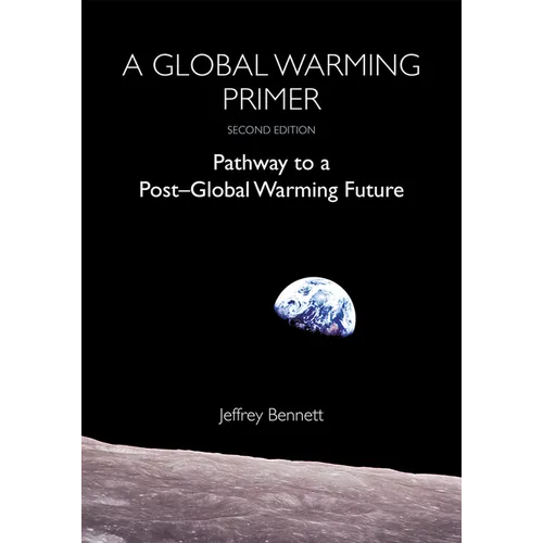 A Global Warming Primer: Pathway to a Post-Global Warming Future