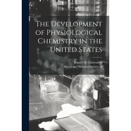 The Development of Physiological Chemistry in the United States