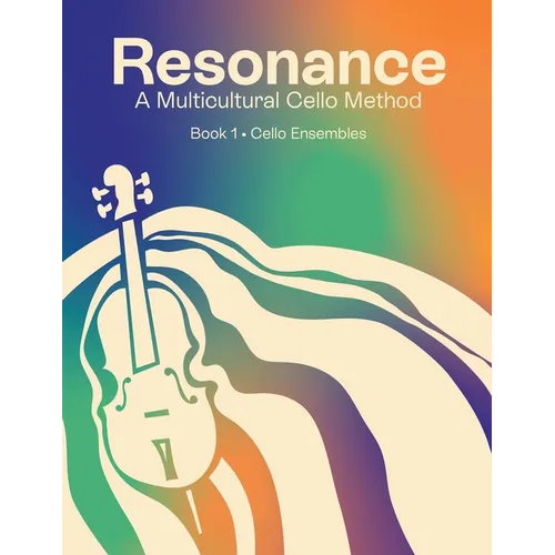Resonance: A Multicultural Cello Method: Book 1 Cello Ensembles