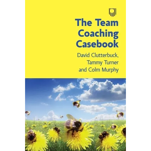 The Team Coaching Casebook