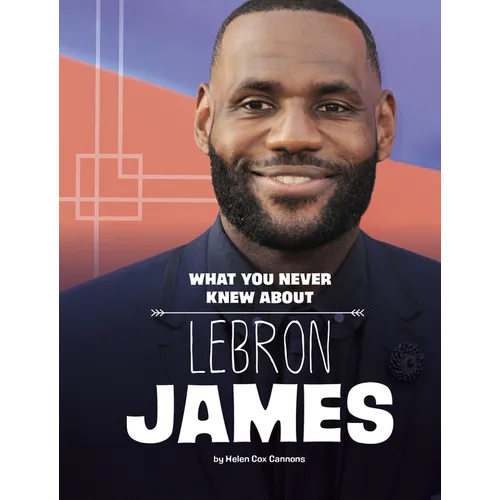 What You Never Knew about Lebron James
