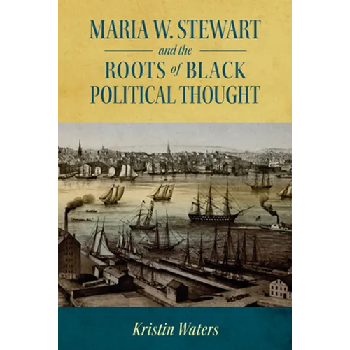 Maria W. Stewart and the Roots of Black Political Thought