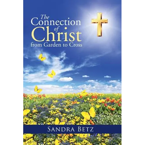 The Connection of Christ from Garden to Cross