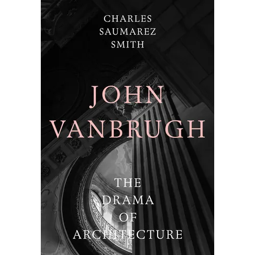 John Vanbrugh: The Drama of Architecture