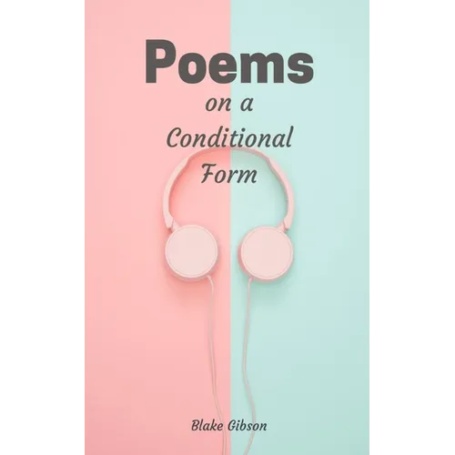 Poems on a Conditional Form