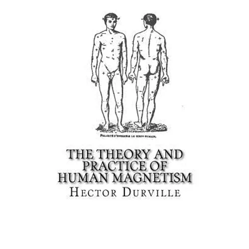 The Theory and Practice of Human Magnetism