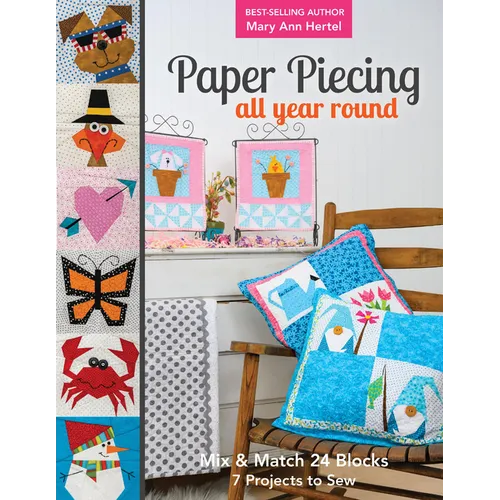 Paper Piecing All Year Round: Mix & Match 24 Blocks; 7 Projects to Sew